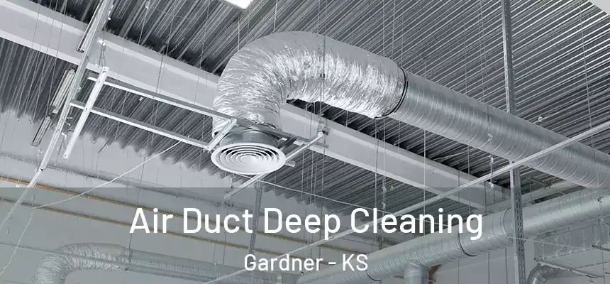 Air Duct Deep Cleaning Gardner - KS