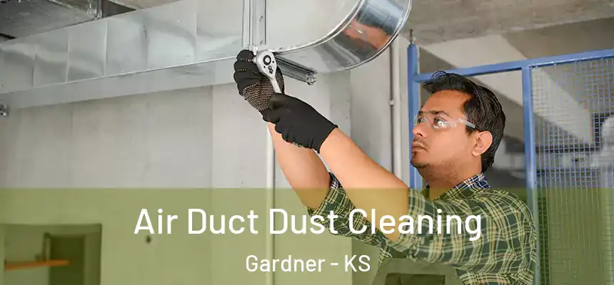  Air Duct Dust Cleaning Gardner - KS