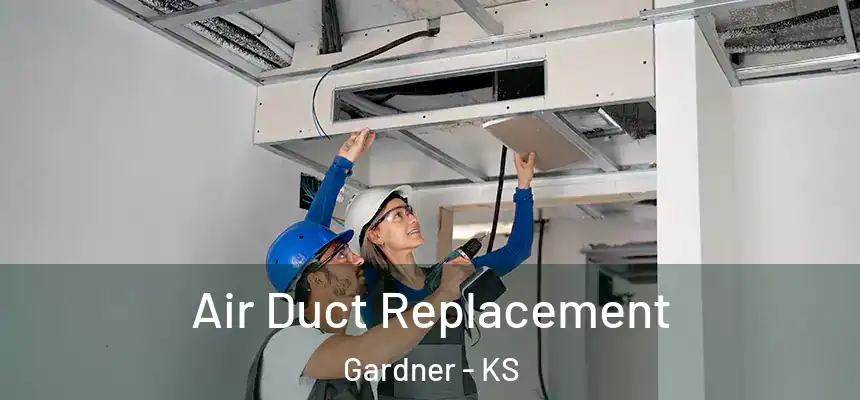Air Duct Replacement Gardner - KS