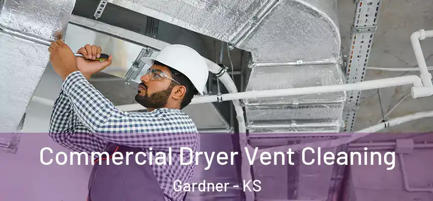 Commercial Dryer Vent Cleaning Gardner - KS