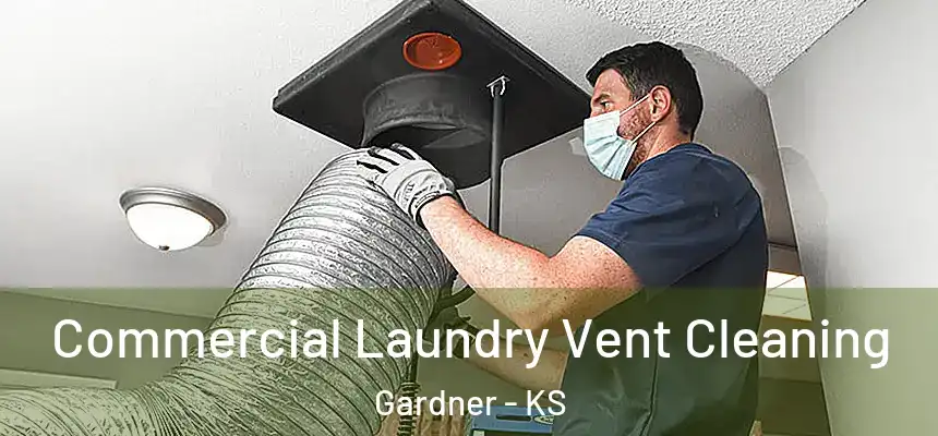 Commercial Laundry Vent Cleaning Gardner - KS