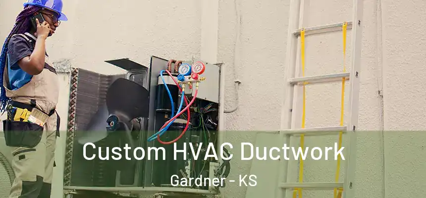  Custom HVAC Ductwork Gardner - KS