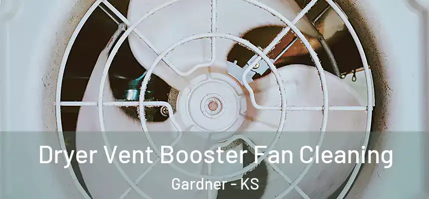 Dryer Vent Booster Fan Cleaning Gardner - KS