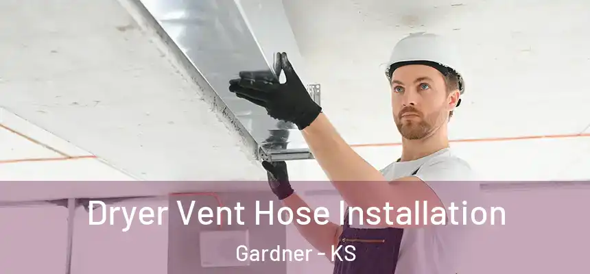 Dryer Vent Hose Installation Gardner - KS