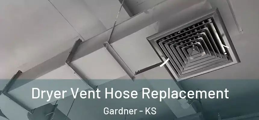  Dryer Vent Hose Replacement Gardner - KS