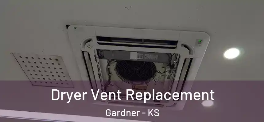 Dryer Vent Replacement Gardner - KS