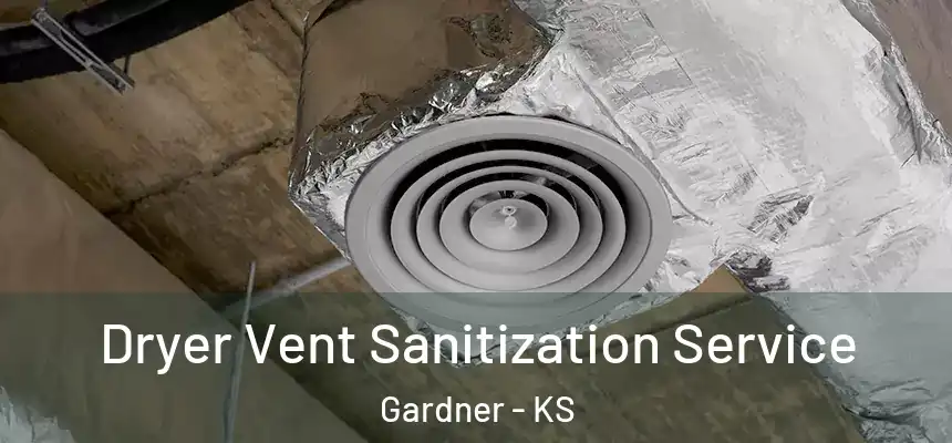 Dryer Vent Sanitization Service Gardner - KS