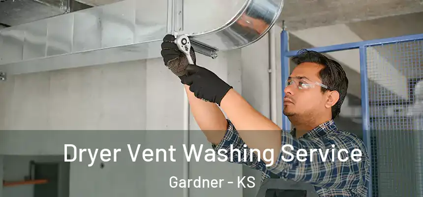 Dryer Vent Washing Service Gardner - KS