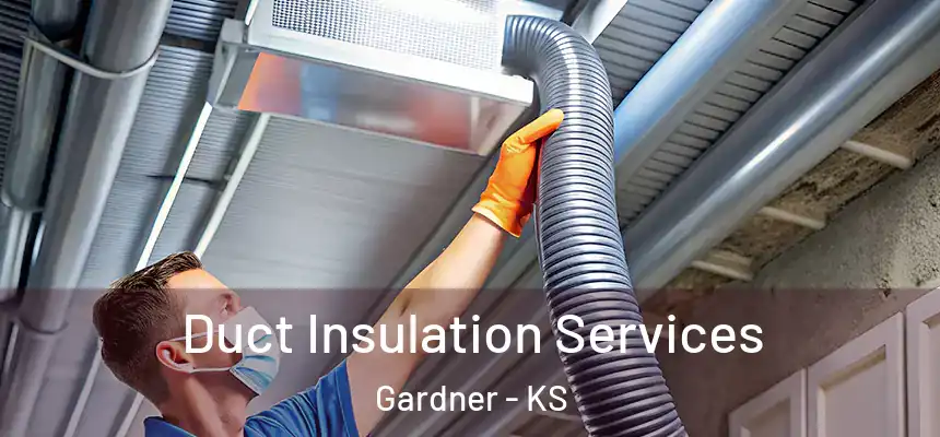 Duct Insulation Services Gardner - KS