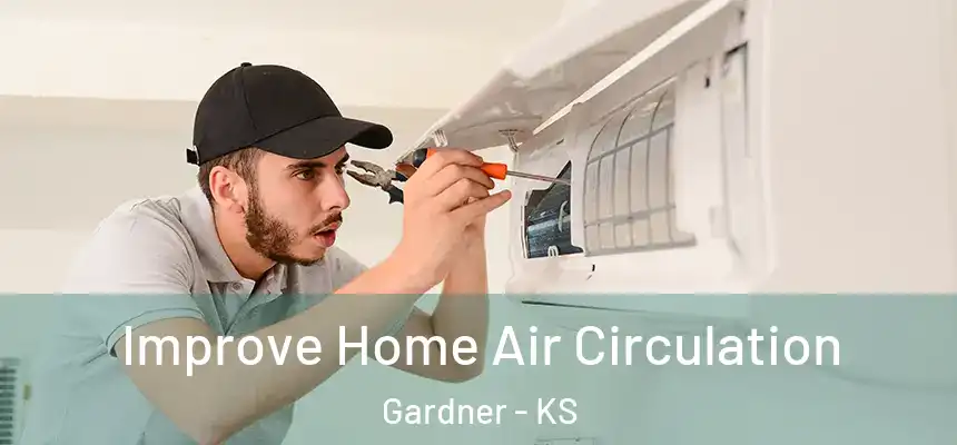 Improve Home Air Circulation Gardner - KS