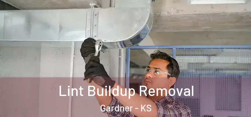 Lint Buildup Removal Gardner - KS