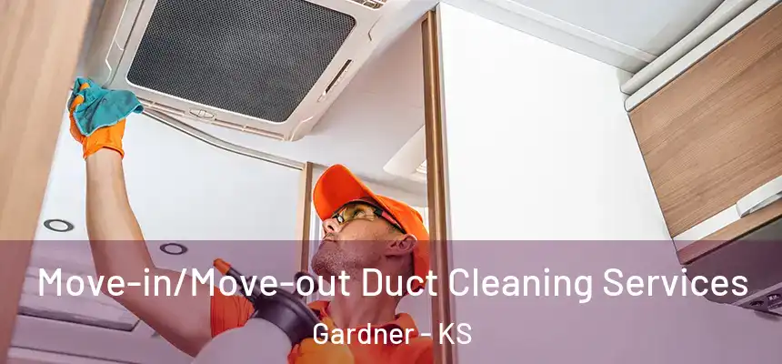 Move-in/Move-out Duct Cleaning Services Gardner - KS