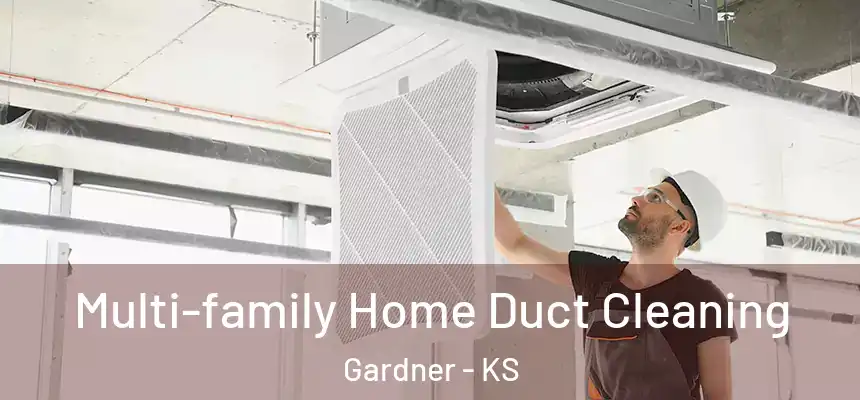 Multi-family Home Duct Cleaning Gardner - KS