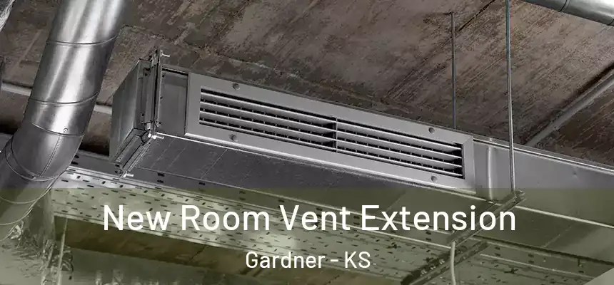New Room Vent Extension Gardner - KS