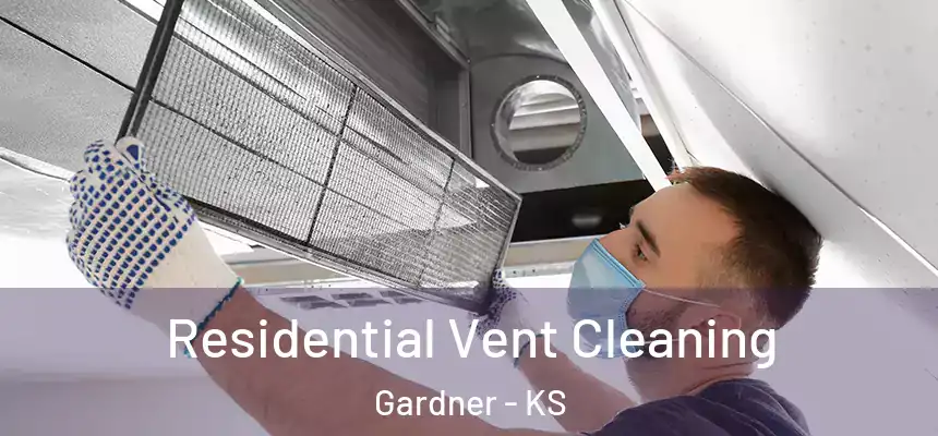 Residential Vent Cleaning Gardner - KS