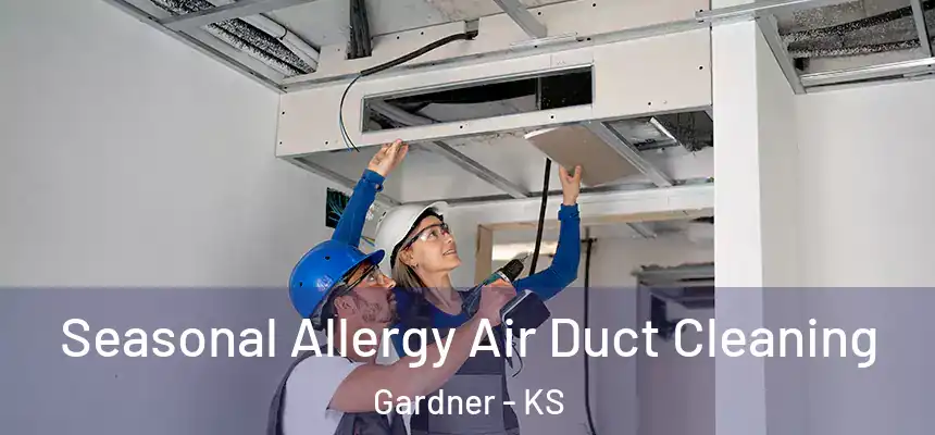  Seasonal Allergy Air Duct Cleaning Gardner - KS