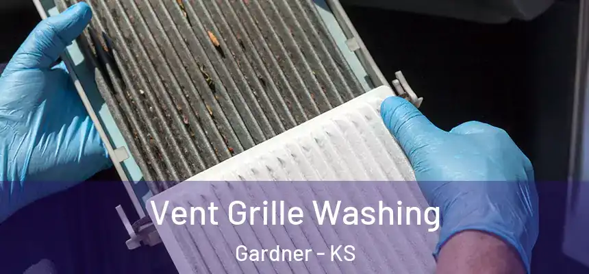 Vent Grille Washing Gardner - KS
