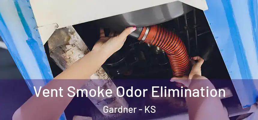  Vent Smoke Odor Elimination Gardner - KS