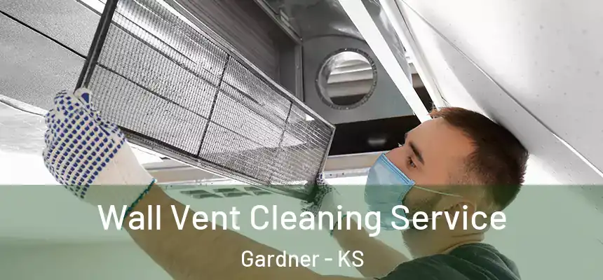 Wall Vent Cleaning Service Gardner - KS