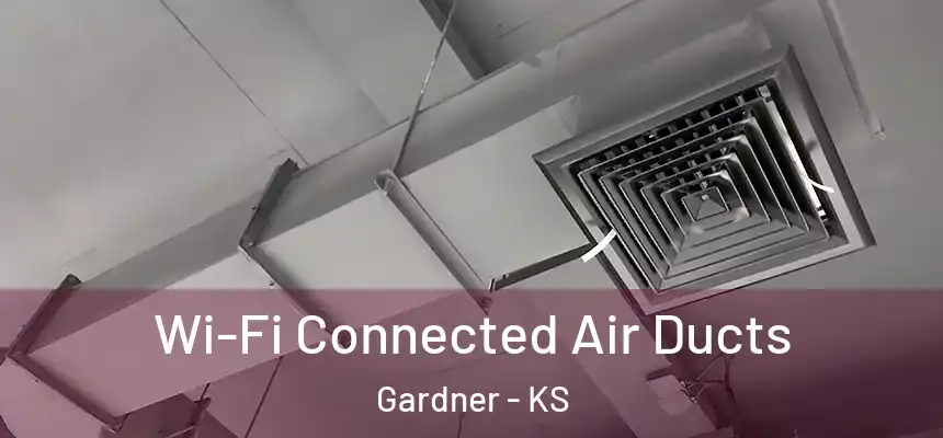  Wi-Fi Connected Air Ducts Gardner - KS
